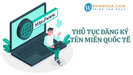 QUY TRÌNH ĐĂNG KÝ TÊN MIỀN QUỐC TẾ